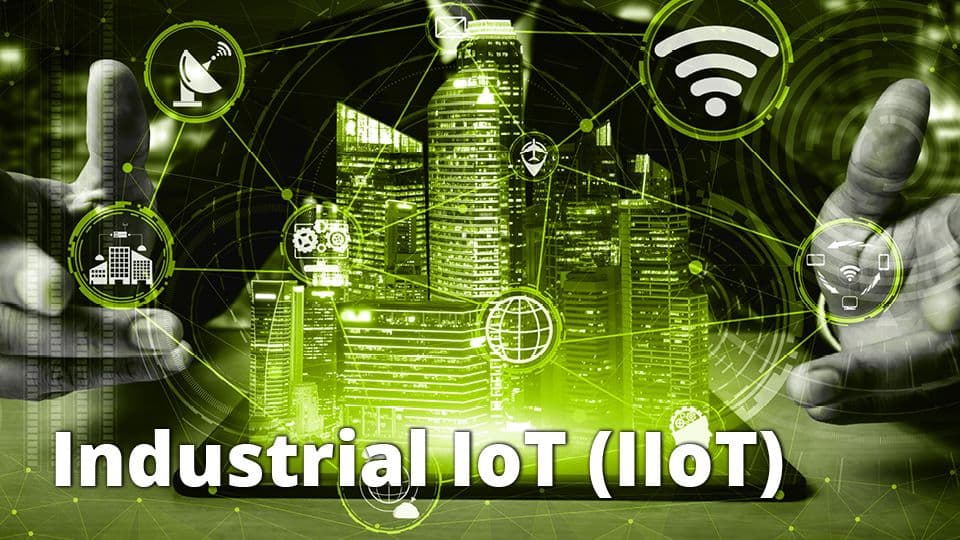 Industrial IoT (IIoT)