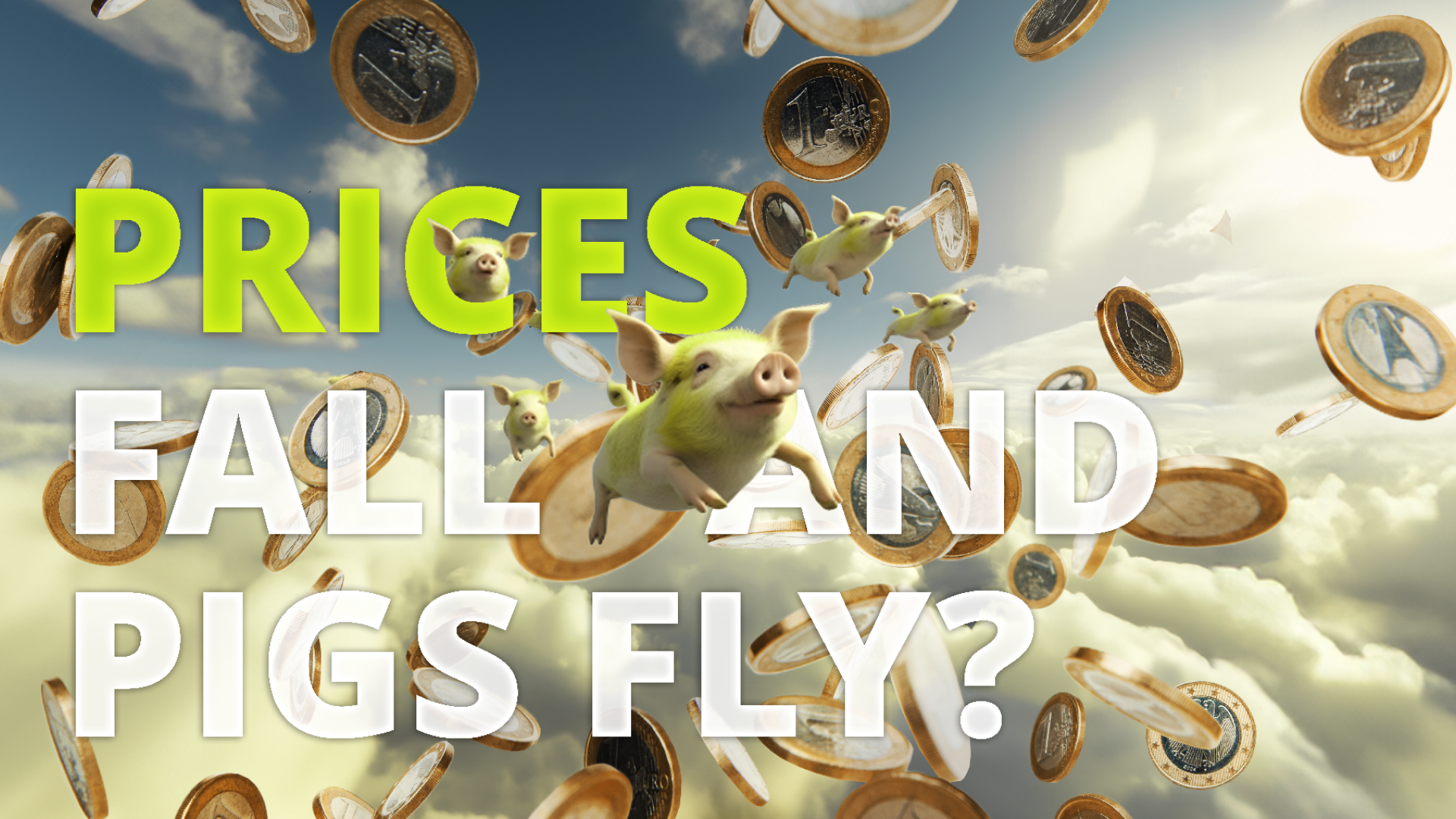 [Translate to Englisch:] Prices fall and pigs fly